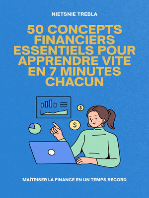 cover image of 50 Concepts Financiers Essentiels Pour Apprendre Vite en 7 Minutes Chacun